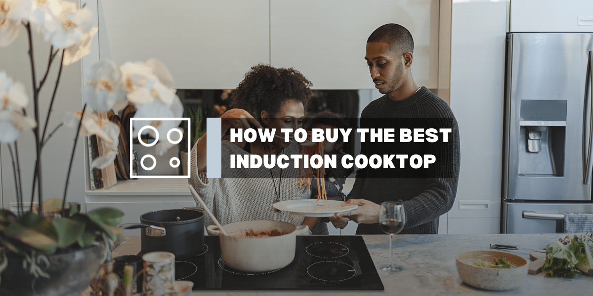 How to Buy the Best Induction Cooktop - Gaslandchef