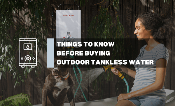 Things to Know Before Buying Outdoor Tankless Water - Gaslandchef